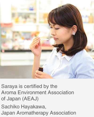 Saraya is certified by the Aroma Environment Association of Japan (AEAJ). Sachiko Hayawaka, Japan Aromatherapy Association.